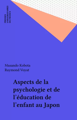 Aspects de la psychologie et de l'éducation de l'enfant au Japon - Masando Kubota, Raymond Voyat - Presses universitaires de France (réédition numérique FeniXX)