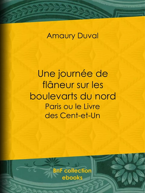 Une journée de flâneur sur les boulevarts du nord - Amaury Duval - BnF collection ebooks