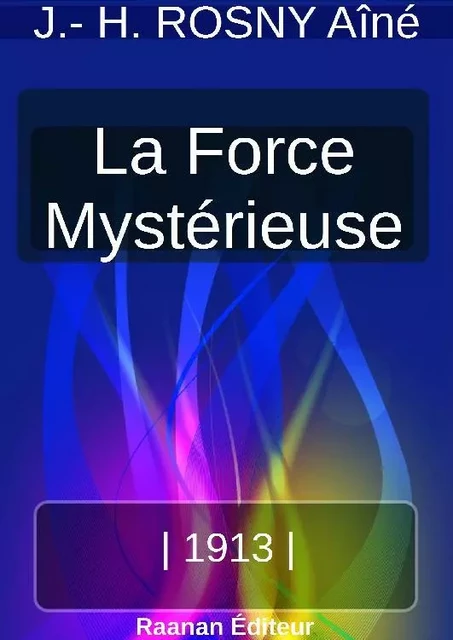 LA FORCE MYSTÉRIEUSE -  J.-H. ROSNY Aîné - Bookelis