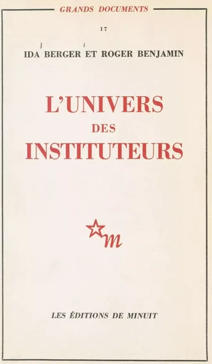 L'univers des instituteurs - Ida Berger, Roger Benjamin - Les Éditions de Minuit (réédition numérique FeniXX)