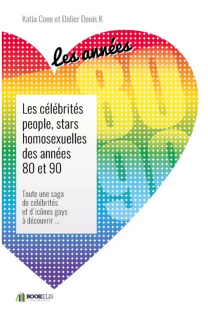 Les célébrités people, stars  homosexuelles des années 80 et 90. -  Katia Coen - Bookelis