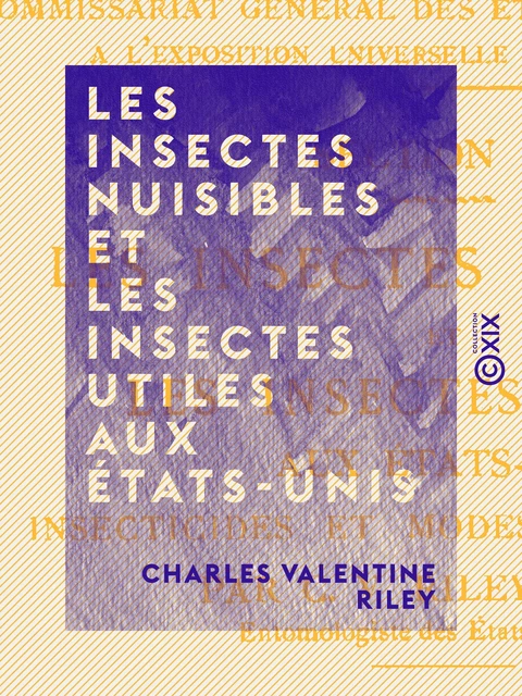 Les Insectes nuisibles et les insectes utiles aux États-Unis - Charles Valentine Riley - Collection XIX