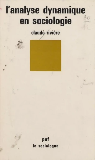 L'Analyse dynamique en sociologie - Claude Rivière - Presses universitaires de France (réédition numérique FeniXX)