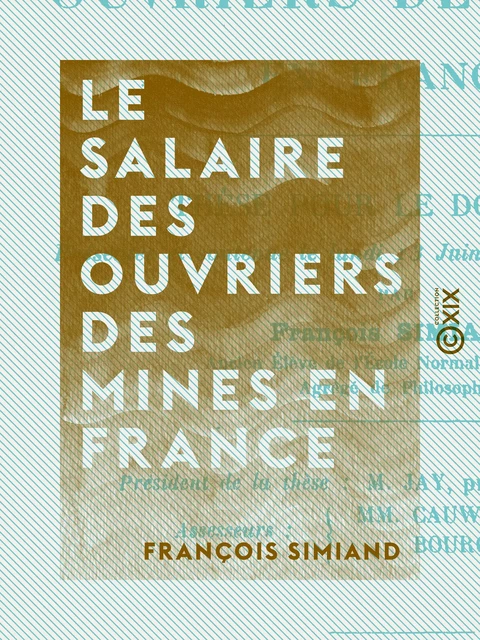 Le Salaire des ouvriers des mines en France - François Simiand - Collection XIX