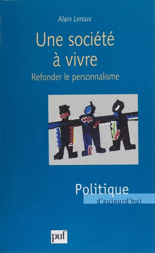 Une Société à vivre - Alain Leroux - Presses universitaires de France (réédition numérique FeniXX)