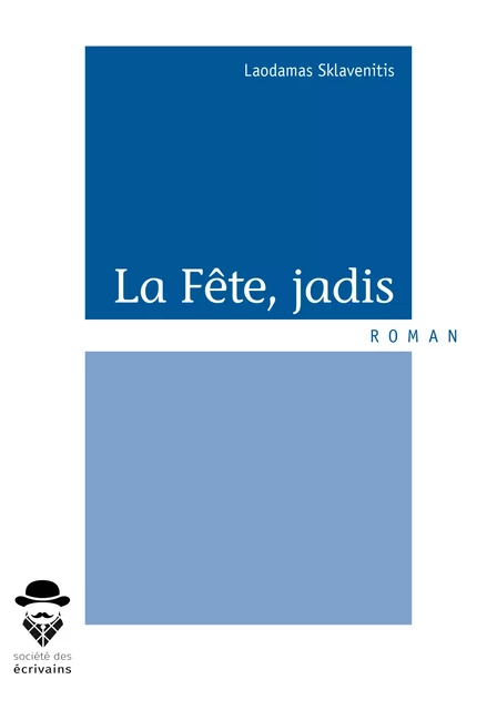 La Fête, jadis - Laodamas Sklavenitis - Société des écrivains