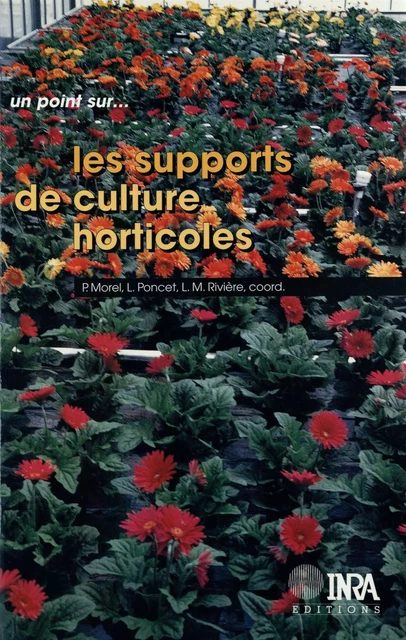 Les supports de culture horticoles - Louis-Marie Rivière, Laurent Poncet, Philippe Morel - Quae