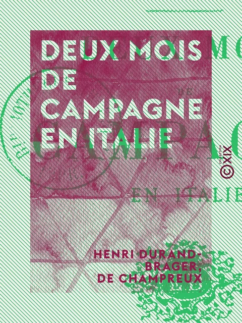 Deux mois de campagne en Italie - Henri Durand-Brager, de Champreux - Collection XIX