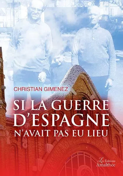 Si la guerre d'Espagne n'avait pas eu lieu - Christian Gimenez - Éditions Amalthée