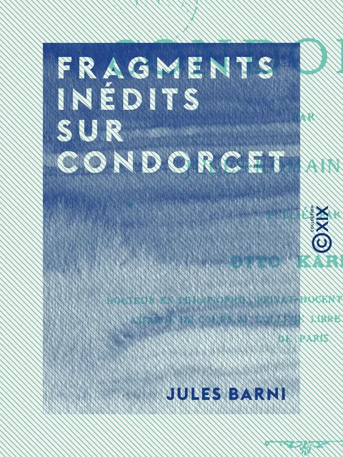 Fragments inédits sur Condorcet - Jules Barni - Collection XIX