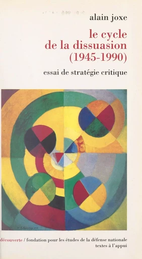 Le cycle de la dissuasion, 1945-1990 - Alain Joxe - (La Découverte) réédition numérique FeniXX