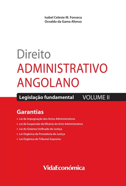 Direito Administrativo Angolano - Vol. II - Isabel Celeste M. Da Fonseca, Osvaldo Da Gama Afonso - Vida Económica Editorial