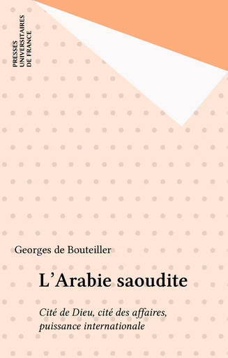 L'Arabie saoudite - Georges de Bouteiller - Presses universitaires de France (réédition numérique FeniXX)