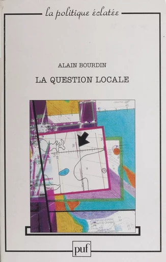 La Question locale - Alain Bourdin - Presses universitaires de France (réédition numérique FeniXX)