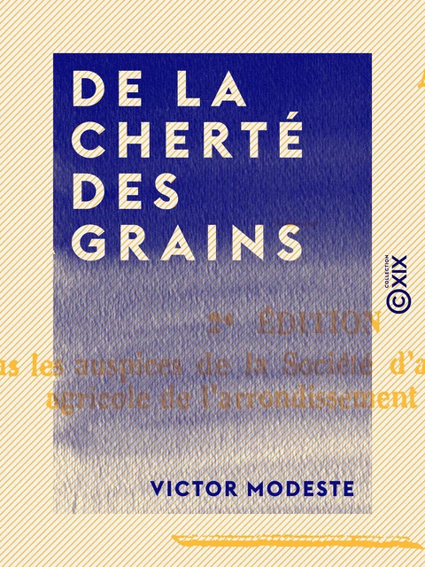 De la cherté des grains - Victor Modeste - Collection XIX