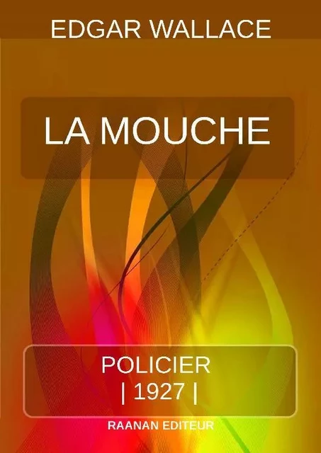 La Mouche - Edgar Wallace - Bookelis