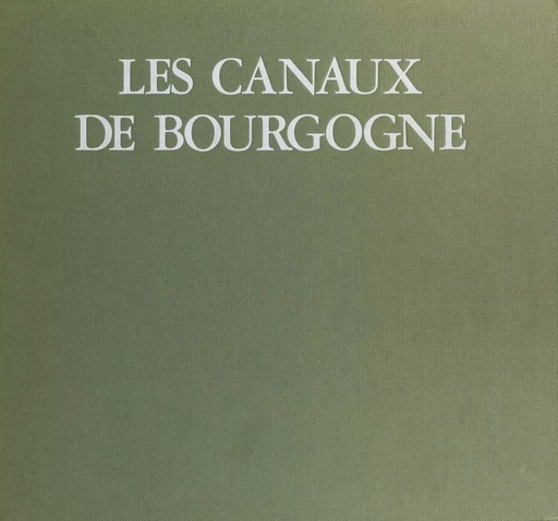 Les canaux de Bourgogne - Henri Vincenot - Payot & Rivages (réédition numérique FeniXX) 