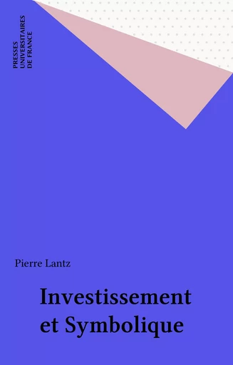 Investissement et Symbolique - Pierre Lantz - Presses universitaires de France (réédition numérique FeniXX)