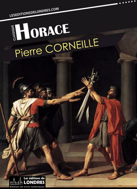 Horace - Pierre Corneille - Les Editions de Londres