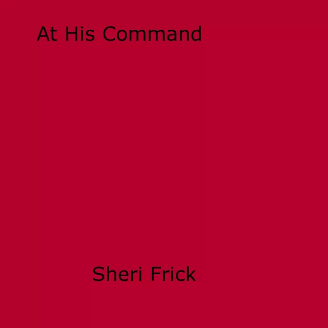 At His Command - Sheri Frick - Disruptive Publishing