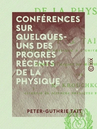 Conférences sur quelques-uns des progrès récents de la physique