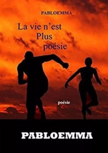 La vie n'est plus poésie -  pabloemma - Bookelis