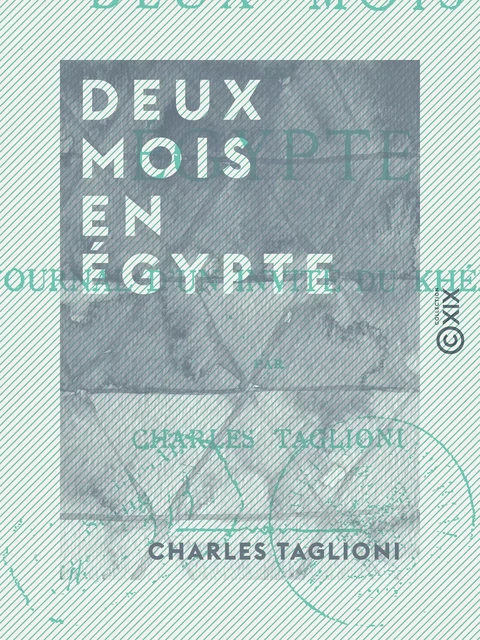 Deux mois en Égypte - Charles Taglioni - Collection XIX