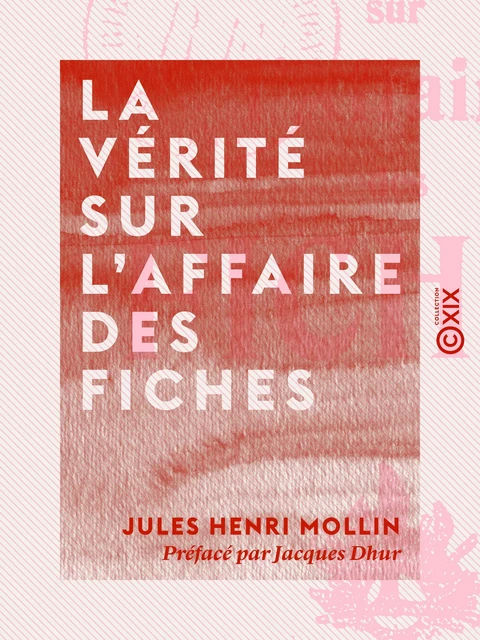 La Vérité sur l'affaire des fiches - Jules Henri Mollin, Jacques Dhur - Collection XIX