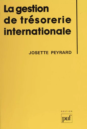 Gestion de trésorerie internationale - Josette Peyrard - Presses universitaires de France (réédition numérique FeniXX)