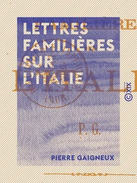 Lettres familières sur l'Italie