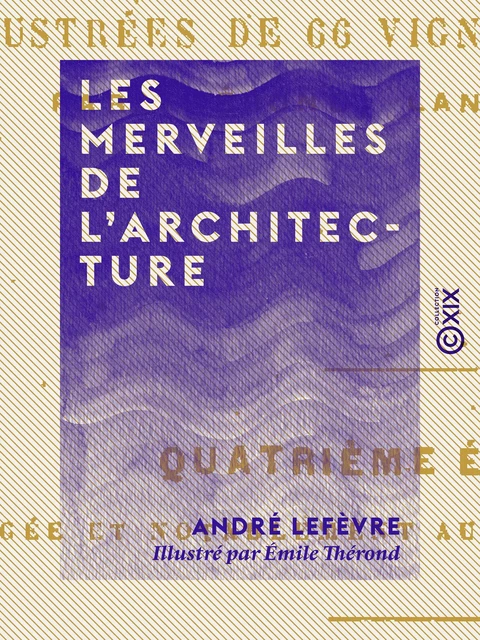 Les Merveilles de l'architecture - André Lefèvre - Collection XIX