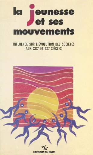 La jeunesse et ses mouvements : influence sur l'évolution des sociétés aux 19e et 20e siècles -  - CNRS Éditions (réédition numérique FeniXX)