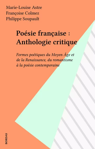 Poésie française : Anthologie critique - Marie-Louise Astre, Françoise Colmez - Bordas (réédition numérique FeniXX)