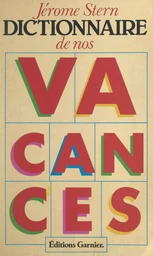 Dictionnaire de nos vacances