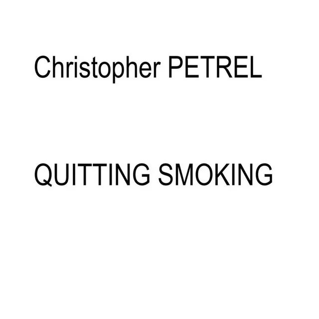 Quitting Smoking - Christopher PETREL - Bookelis