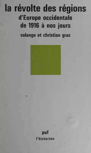 La Révolte des régions d'Europe occidentale de 1916 à nos jours - Solange Gras, Christian Gras - Presses universitaires de France (réédition numérique FeniXX)