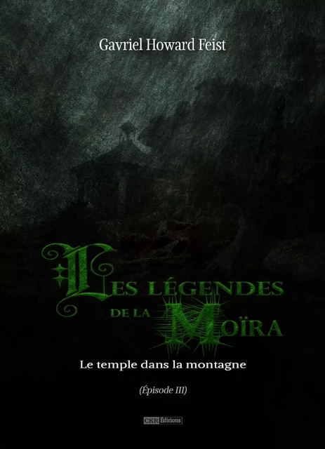 Les légendes de la Moïra [Saison 1 - Épisode 3] - Gavriel Howard Feist - CKR Éditions