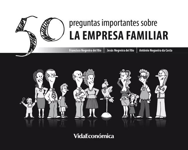 50 Preguntas importantes sobre La Empresa Familiar (version española) - António Costa, Francisco Negreira Rio, Jesús Negreira Rio - Vida Económica Editorial