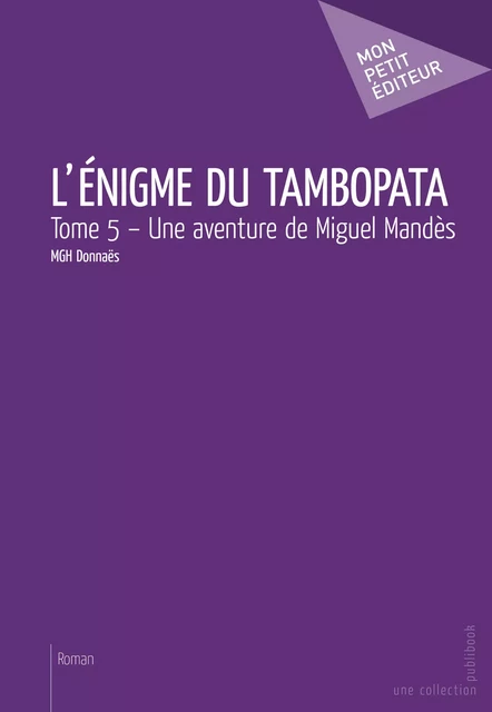 L'Énigme du Tambopata - Tome 5 - MGH Donnaës - Mon Petit Editeur