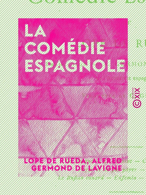 La Comédie espagnole - Lope de Rueda, Alfred Germond de Lavigne - Collection XIX