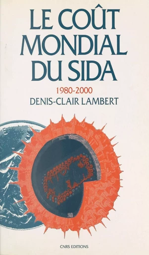 Le coût mondial du sida 1980-2000 - Denis-Clair Lambert - CNRS Éditions (réédition numérique FeniXX)