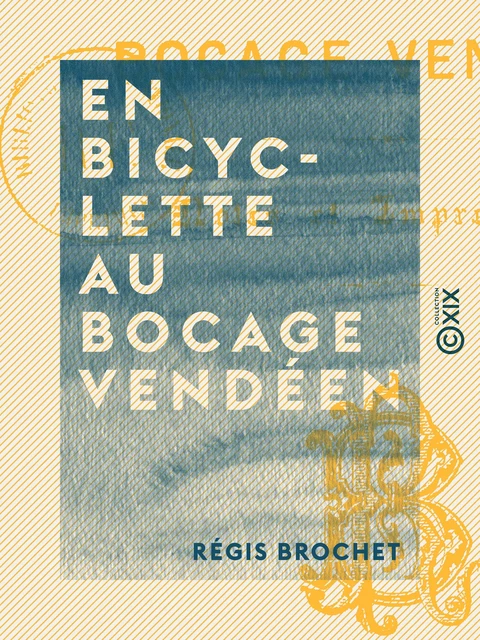 En bicyclette au bocage vendéen - Régis Brochet - Collection XIX