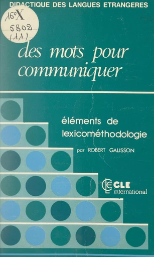 Des mots pour communiquer. Éléments de lexicométhodologie - Robert Galisson - (Clé International) réédition numérique FeniXX