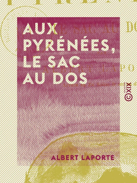 Aux Pyrénées, le sac au dos - Albert Laporte - Collection XIX