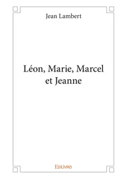 Léon, Marie, Marcel et Jeanne