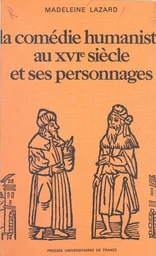 La comédie humaniste au XVIe siècle et ses personnages