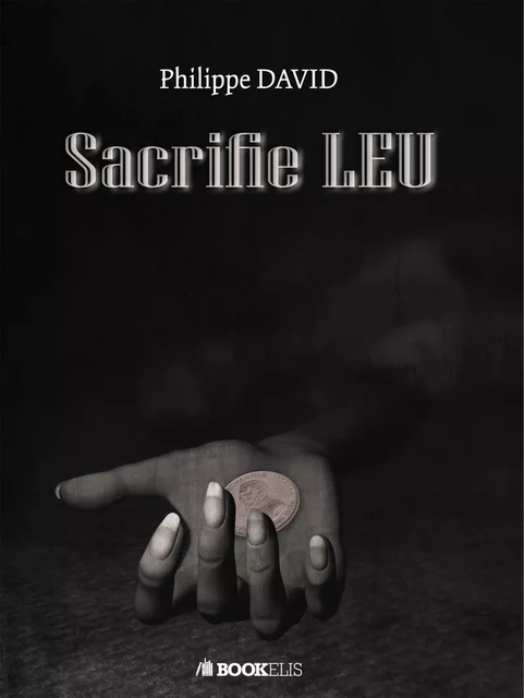 Sacrifie LEU - Philippe DAVID - Bookelis