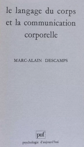 Le Langage du corps et la communication corporelle - Marc-Alain Descamps - Presses universitaires de France (réédition numérique FeniXX)