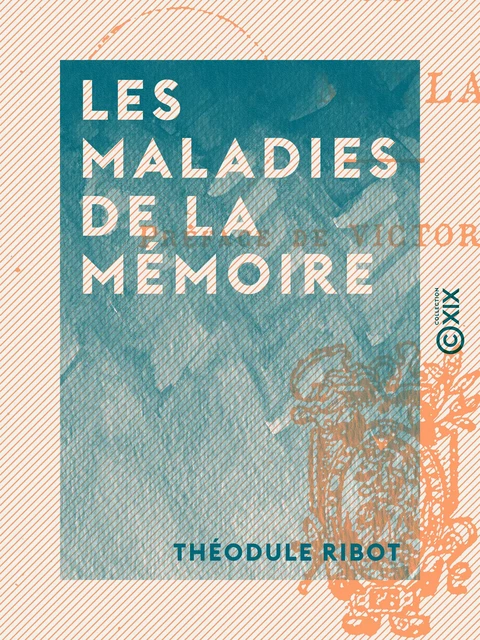 Les Maladies de la mémoire - Théodule Ribot - Collection XIX