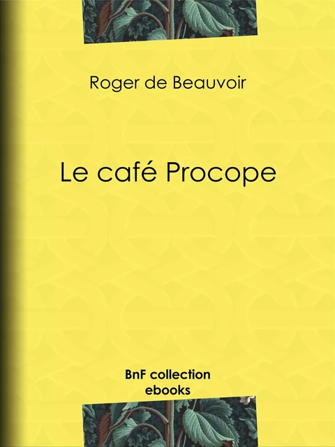 Le Café Procope - Roger de Beauvoir - BnF collection ebooks